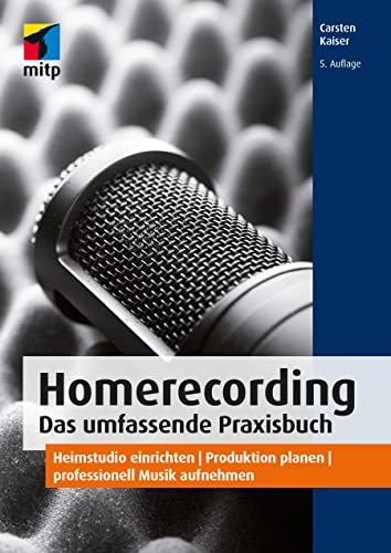 Homerecording. Das umfassende Praxisbuch: Heimstudio einrichten | Produktion planen | professionell Musik aufnehmen (mitp Audio) von MITP / MITP-Verlag